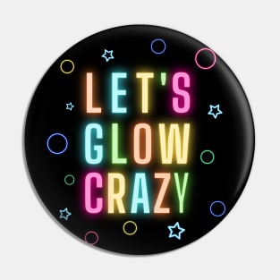 Let's Glow Crazy - Funny retro neon lights party design Pin