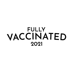 Fully Vaccinated 2021 T-Shirt