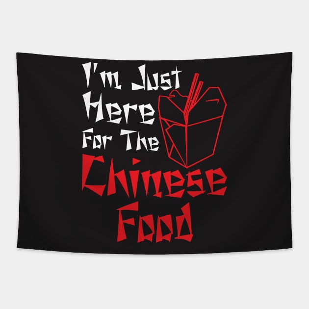 Chinese Shirt - I'm Just Here for the Chinese Food Tapestry by redbarron