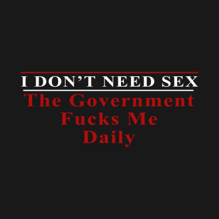 Government Fucks Me Daily (No Sex) T-Shirt