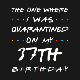 Quarantined On My 37th Birthday T-Shirt