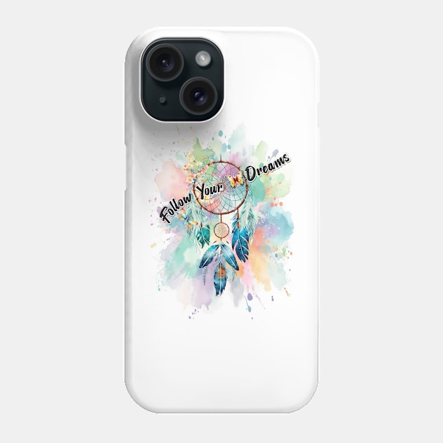 Follow Your Dreams Phone Case by KEWDesign