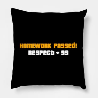 Homework Passed Respect Pillow