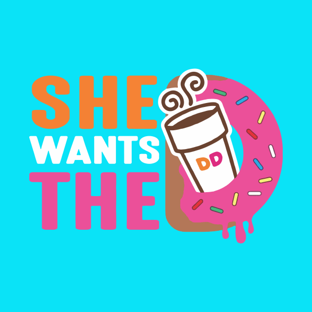 She Wants The D - Dunkin Donuts by SparkleArt