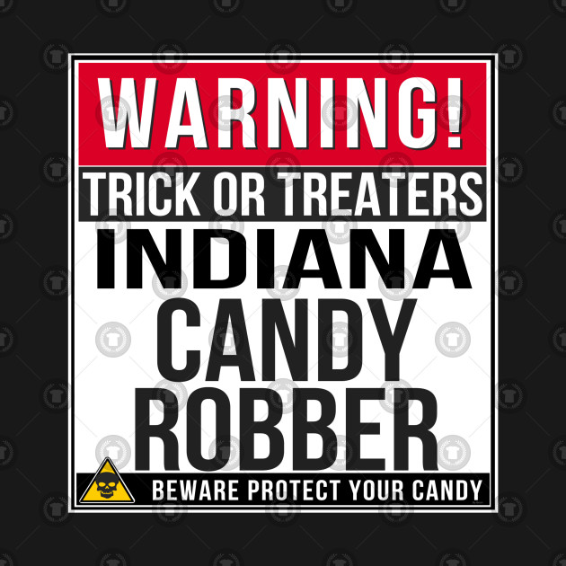 Warning Idaho Candy Robber Hoosier Indiana Halloween Hoosier