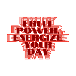 Fruit Power, Energize Your Day T-Shirt