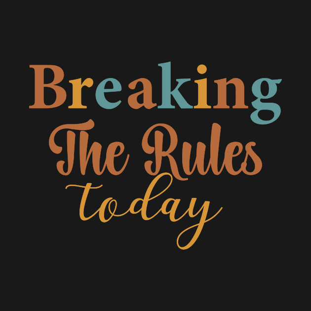 Breaking the rules today by AntonioClothing