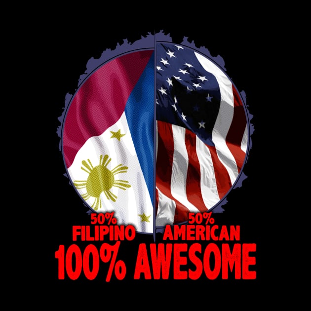 50% Filipino 50% American 100% Awesome Immigrant by theperfectpresents