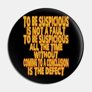 With Thought-Provoking Quote To Be Suspicious Is Not a Fault for Curious Minds Pin