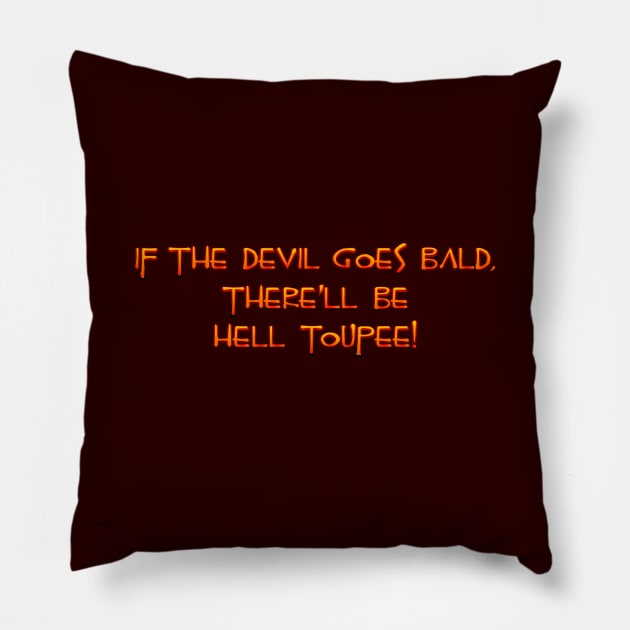 If the Devil goes bald Pillow by SnarkCentral