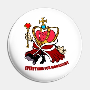 Everything For Monarchy Pin