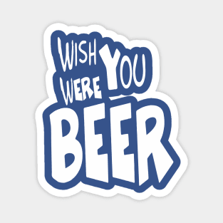 Wish You Were Beer Drink Team | Bar Crawl Shirt Magnet