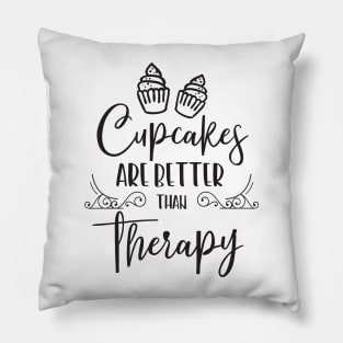 Cupcakes are better than Therapy Pillow