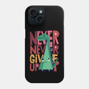 Dino motivatiobal never give up Phone Case