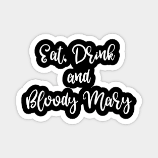 Bloody Mary Eat Drink and Bloody Mary Magnet