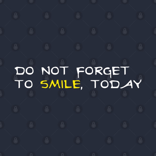 Don't forget to smile today by ART-SHOP01