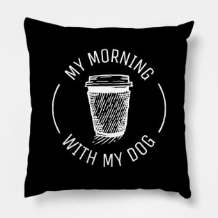 my morning coffee with my dog Pillow