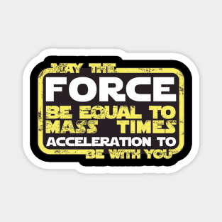 May the Force be Equal to Mass Times Acceleration to Be With You Magnet