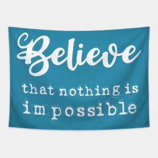 Believe that nothing is impossible, Anything is possible Tapestry