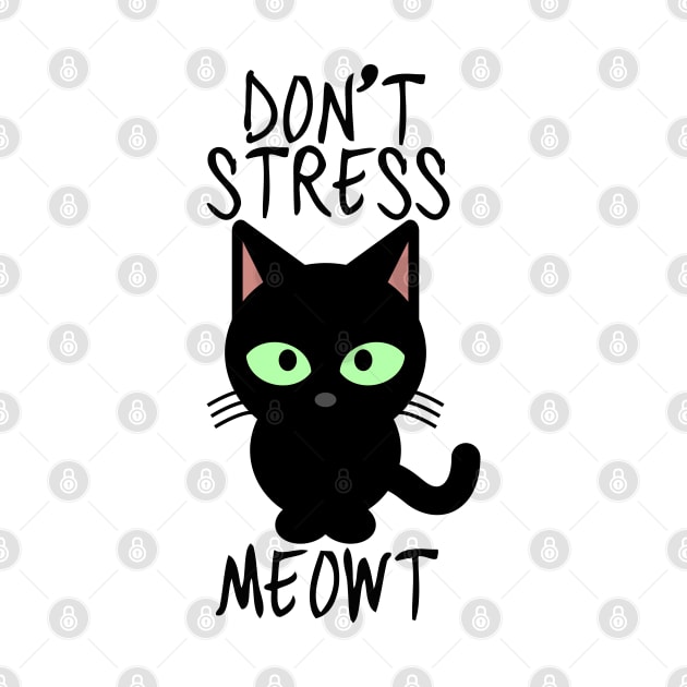 Don't Stress Meowt by StarsDesigns