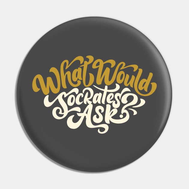 What Would Socrates Ask - Gold Curly Script Pin by plantsandlogic@gmail.com