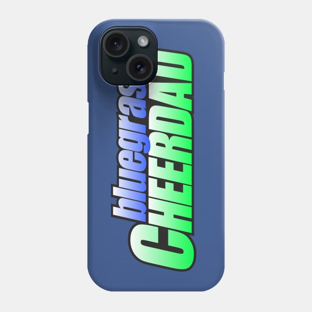 Bluegrass CheerDAD Phone Case by bluegrasscheercats