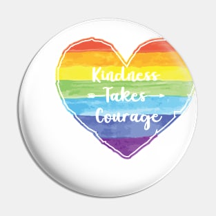 Kindness Takes courage Pin