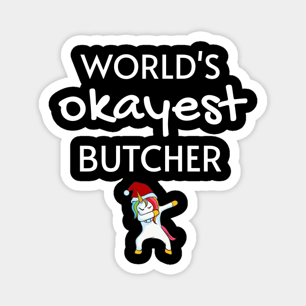 World's Okayest Butcher Funny Tees, Unicorn Dabbing Funny Christmas Gifts Ideas for a Butcher Magnet by WPKs Design & Co