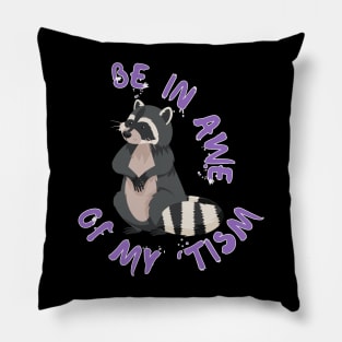 BE IN MY 'TISM Pillow