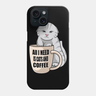 All I need is cats and coffee. Phone Case