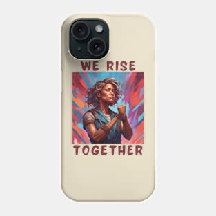 We rise together Phone Case