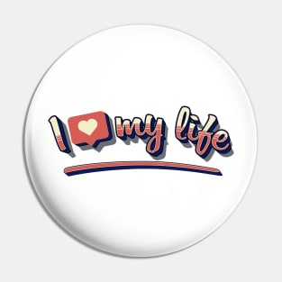 I like my life Pin