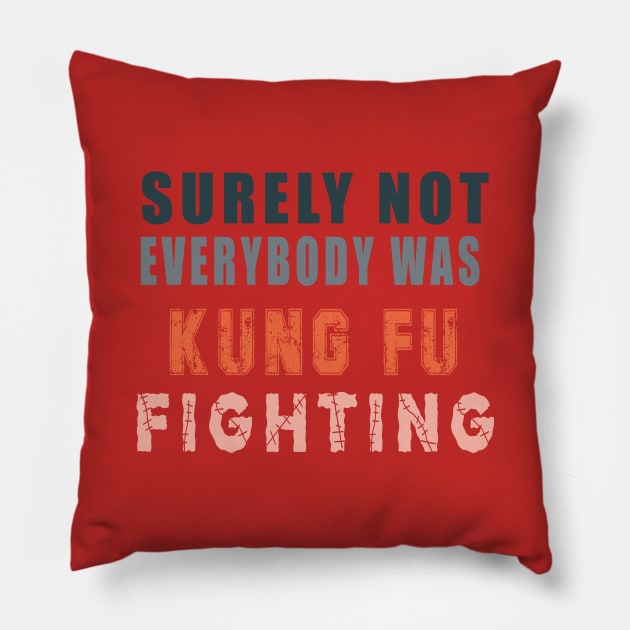 Surely Not Everybody Was Kung Fu Pillow by Flipodesigner