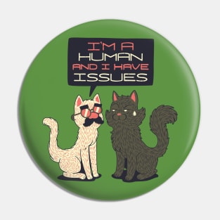 Im Human And I Have Issues Pin