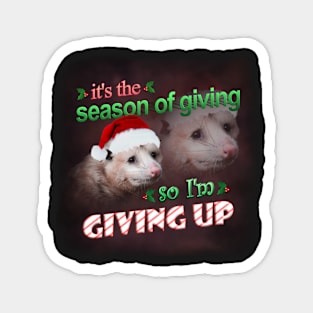 It&#39;s the season of giving, so I&#39;m giving up (holiday possum version) Magnet