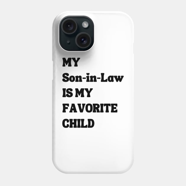 My Son In Law Is My Favorite Child Phone Case by Xtian Dela ✅