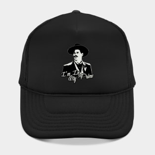Doc Holiday Tombstone I'm in My Prime Hat