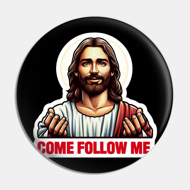 Come Follow Me meme Jesus Christ My Lord My Savior Pin by Plushism