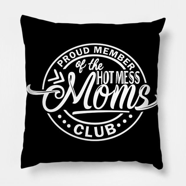 New Mom Design Proud Member of the Hot Mess Mom Club Mom Shirt Pillow by DANPUBLIC