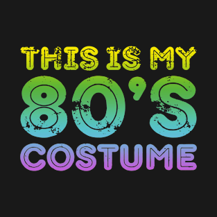 This Is My 80s Costume 1980 Gift For Men Women Birthday T-Shirt