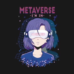 Metaverse I'm In Metaverse Virtual Reality Anime Girl T-Shirt