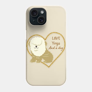 All i need is love and yoga and a dog Phone Case