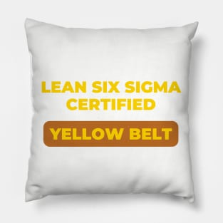 LEAN SIX SIGMA CERTIFIED - YELLOW BELT Pillow