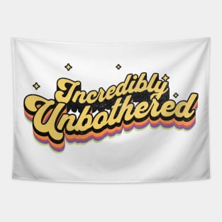 Incredibly Unbothered | Vintage Typography Art Tapestry