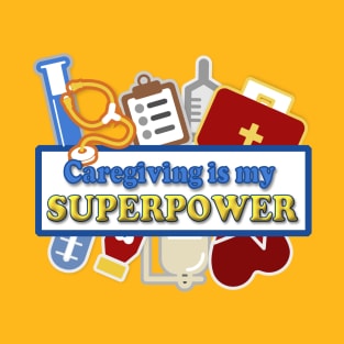 Caregiving is my Superpower T-Shirt