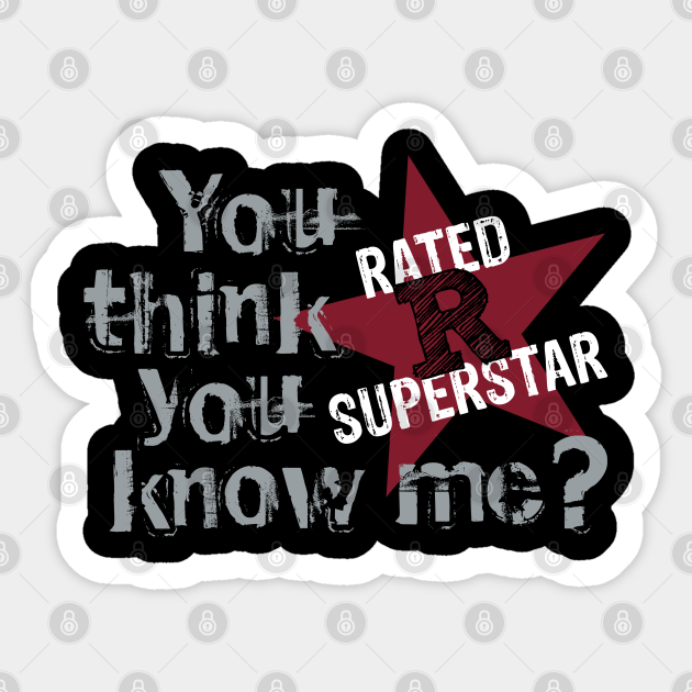 Edge Rated R Superstar You Think You Know Me Edge Sticker Teepublic