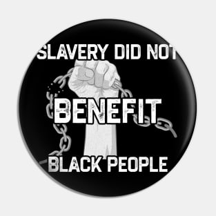 Slavery Did Not Benefit Black People Pin