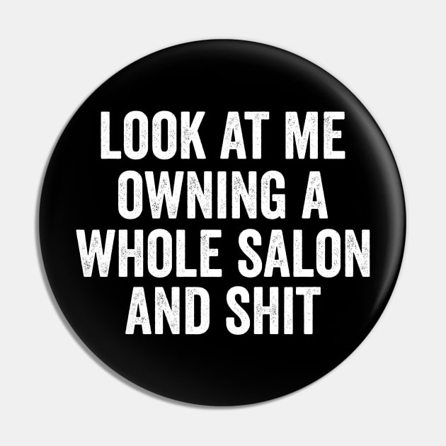 Salon Owner Mug, Salon Owner Gift, Hair Salon Owner, Beauty Salon Owner, Look At Me Owning a Whole Salon Pin by CamavIngora