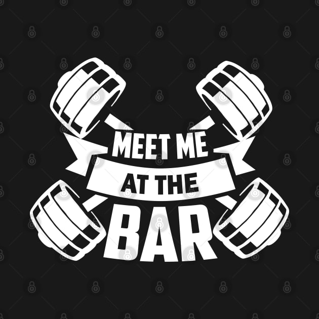 Meet me at the bar - Funny Gym Workout Gift by Shirtbubble