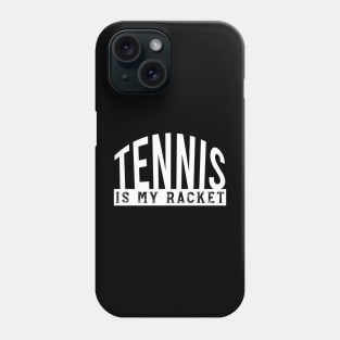 Tennis Pun Tennis is My Racket Phone Case